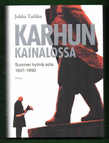 Karhun kainalossa - Suomen kylmä sota 1947-1990