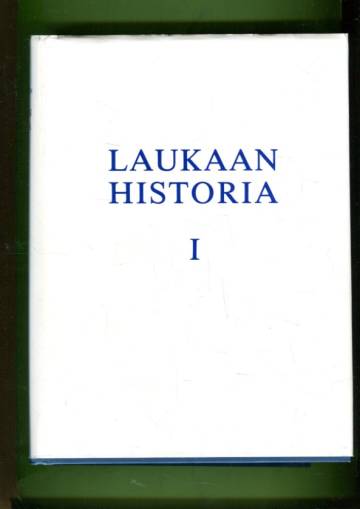 Laukaan historia 1 - Vanhan Laukaan vaiheita esihistoriallisesta ajasta vuoteen 1776