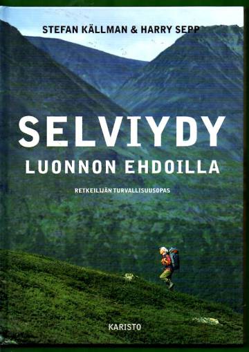 Selviydy luonnon ehdoilla - Retkeilijän turvallisuusopas