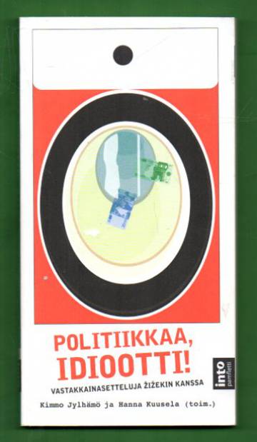 Politiikkaa, idiootti! - Vastakkainasetteluja Zizekin kanssa