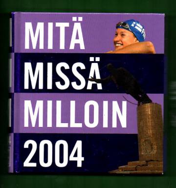 Mitä missä milloin 2004 - Kansalaisen vuosikirja syyskuu 2002 - elokuu 2003 (MMM)