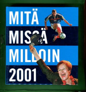 Mitä missä milloin 2002 - Kansalaisen vuosikirja syyskuu 1999 - elokuu 2000 (MMM)