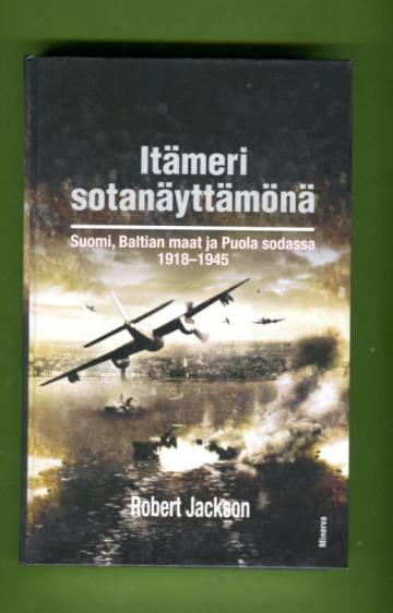 Itämeri sotanäyttämönä - Suomi, Baltian maat ja Puola sodassa 1918-1945