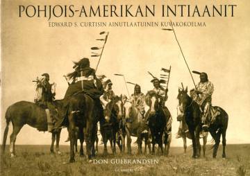 Pohjois-Amerikan intiaanit - Edward S. Curtisin ainutlaatuinen kuvakokoelma