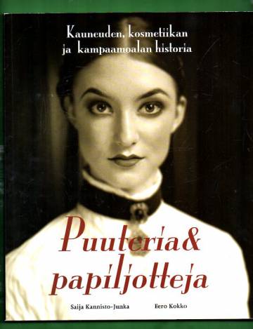 Puuteria & papiljotteja - Kauneuden, kosmetiikan ja kampaamoalan historia
