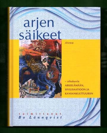 Arjen säikeet - Aikakuvia arkielämään, sivilisaatioon ja kansankulttuuriin