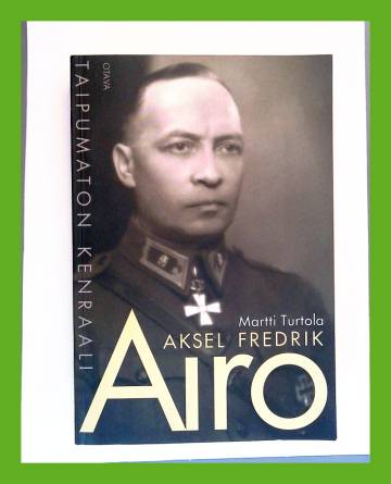 Aksel Fredrik Airo - Taipumaton kenraali