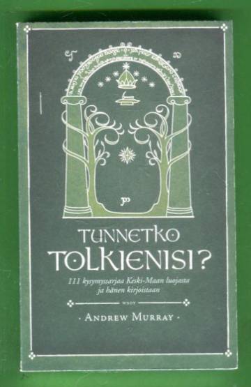 Tunnetko Tolkienisi? - 111 kysymyssarjaa Keski-Maan luojasta ja hänen kirjoistaan