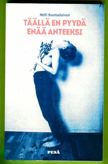 Täällä en pyydä enää anteeksi