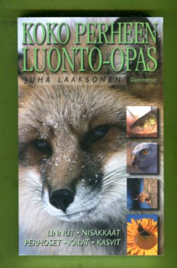 Koko perheen luonto-opas - Nisäkkäät, linnut, kalat, hyönteiset, kasvit