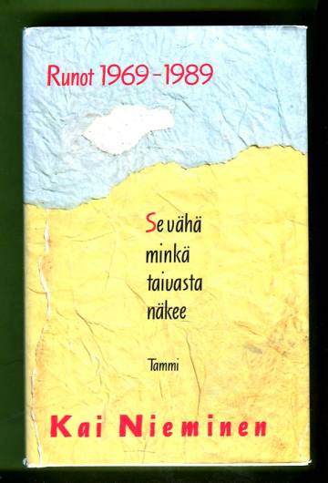 Se vähä minkä taivasta näkee - Runot 1969-1989