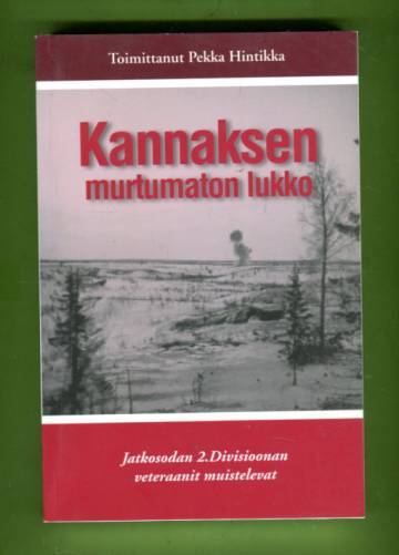 Kannaksen murtumaton lukko - Jatkosodan 2.Divisioonan veteraanit muistelevat