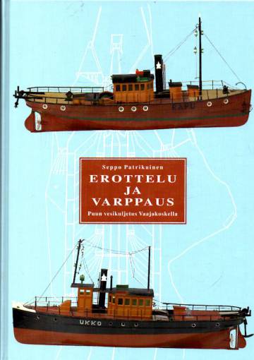 Erottelu ja varppaus - Puun vesikuljetus Vaajakoskella