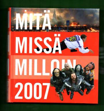 Mitä missä milloin 2007 - Kansalaisen vuosikirja: Syyskuu 2005 - elokuu 2006 (MMM)