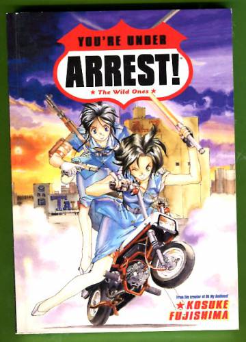 You´re Under Arrest!: The Wild Ones