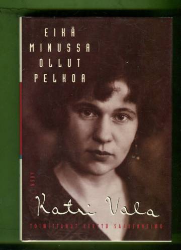 Katri Vala - Eikä minussa ollut pelkoa