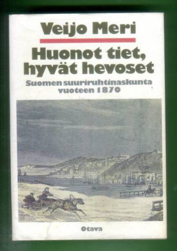 Huonot tiet, hyvät hevoset - Suomen suuriruhtinaskunta vuoteen 1870