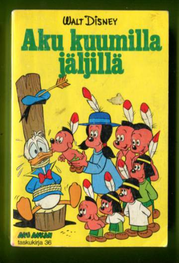 Aku Ankan taskukirja 36 - Aku kuumilla jäljillä (1. painos)