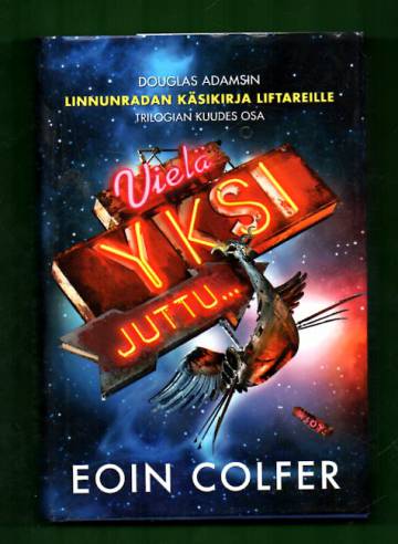 Vielä yksi juttu... - Douglas Adamsin Linnunradan käsikirja liftareille -trilogian kuudes osa