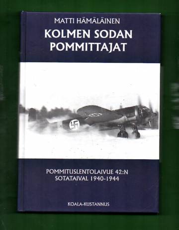 Kolmen sodan pommittajat - Pommituslentolaivue 42:n sotataival 1940-1944