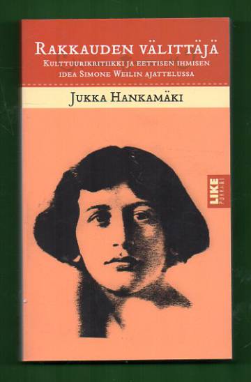 Rakkauden välittäjä - Kulttuurikritiikki ja eettisen ihmisen idea Simone Weilin ajattelussa