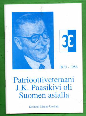 Patrioottiveteraani J. K. Paasikivi oli Suomen asialla