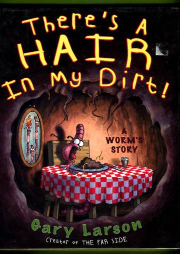 There's a Hair in My Dirt! - A Worm's Story