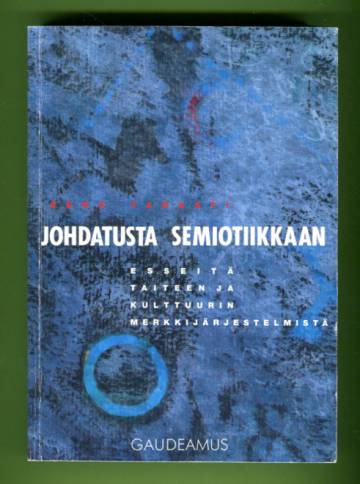 Johdatusta semiotiikkaan - Esseitä taiteen ja kulttuurin merkkijärjestelmistä