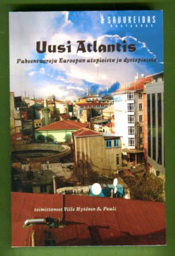 Uusi Atlantis - Puheenvuoroja Euroopan utopioista ja dystopioista