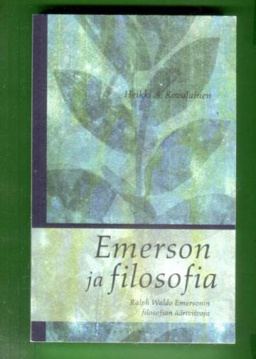 Emerson ja filosofia - Ralph Waldo Emersonin filosofian ääriviivoja