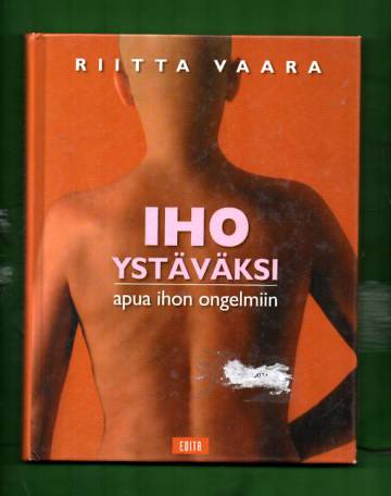 Iho ystäväksi - Apua ihon ongelmiin