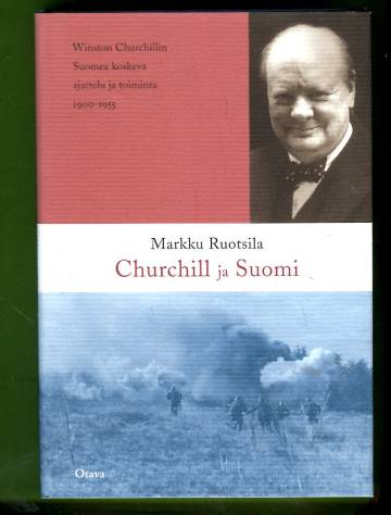 Churchill ja Suomi - Winston Churchillin Suomea koskeva ajattelu ja toiminta 1900-1955
