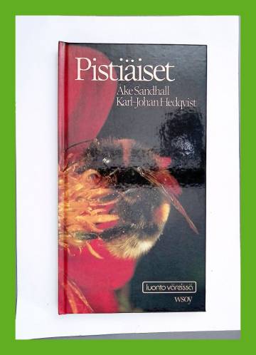 Pistiäiset - Pistiäisten ulkonäkö, kehitys, elintavat ja käyttäytyminen