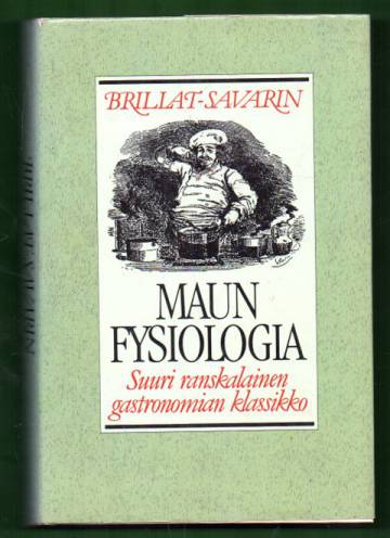 Maun fysiologia - Suuri ranskalainen gastronomian klassikko