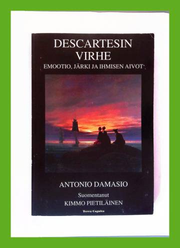 Descartesin virhe - Emootio, järki ja ihmisen aivot