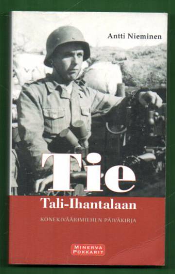 Tie Tali-Ihantalaan - Kokekiväärimiehen sotapäiväkirja 1941-1944