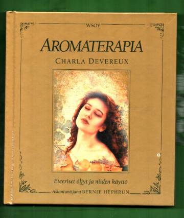 Aromaterapia - Eteeriset öljyt ja niiden käyttö