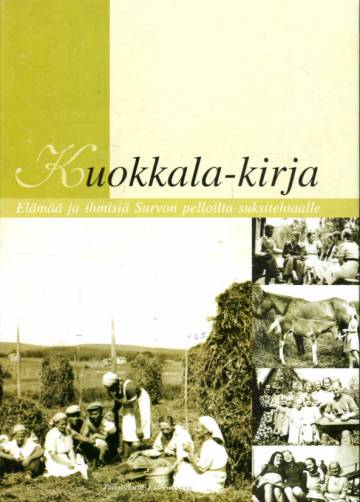 Kuokkala-kirja - Elämää ja ihmisiä Survon pelloilta suksitehtaalle