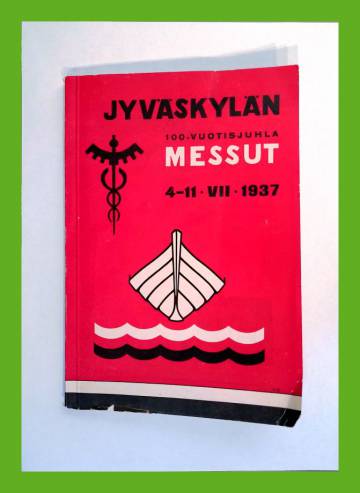 Jyväskylän 100-vuotisjuhlamessut 4-11 /VII 1937