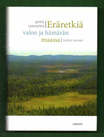 Eräretkiä valon ja hämärän maassa - Valitut tarinat