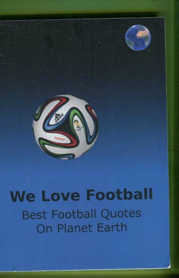We Love Football - Best Football Quotes on Planet Earth