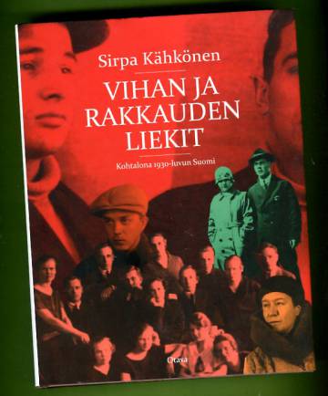 Vihan ja rakkauden liekit - Kohtalona 1930-luvun Suomi