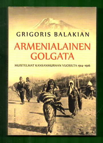 Armenialainen Golgata - Muistelmat kansanmurhan vuosilta 1914-1916