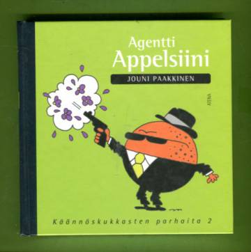 Agentti Appelsiini - Käännöskukkasten parhaita 2