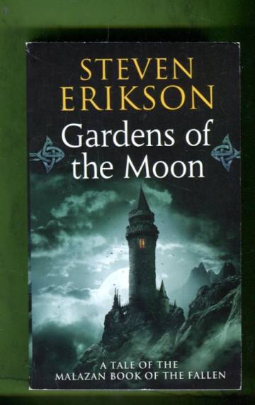 Gardens of the Moon - A Tale of Malazan Book of the Fallen