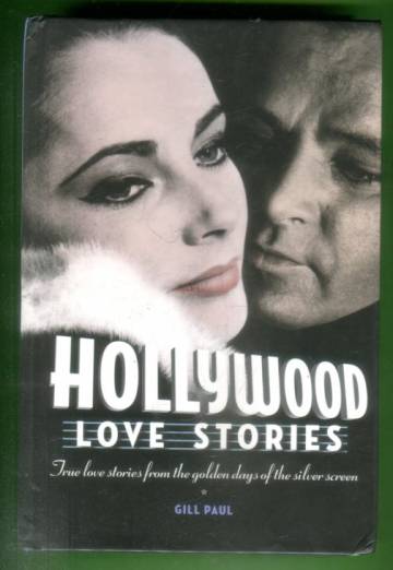 Hollywood Love Stories - True Love Stories From the Golden Days of the Silver Screen