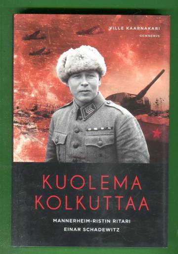 Kuolema kolkuttaa - Mannerheim-ristin ritari Einar Schadewitz