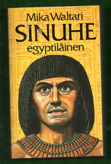 Sinuhe egyptiläinen - Viisitoista kirjaa lääkäri Sinuhen elämästä n. 1390-1335 e.Kr.