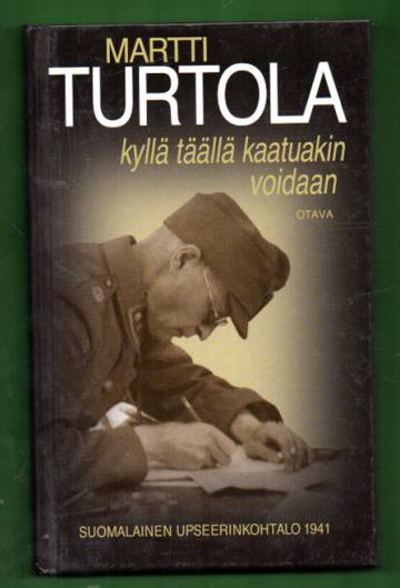 Kyllä täällä kaatuakin voidaan - Suomalainen upseerinkohtalo 1941