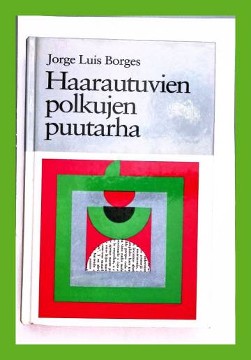 Haarautuvien polkujen puutarha - Esseitä, juttuja, tarinoita